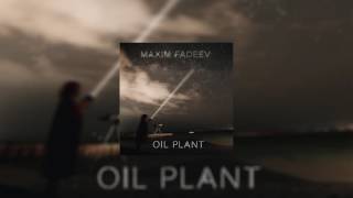 Максим Фадеев – #12 / Oil Plant