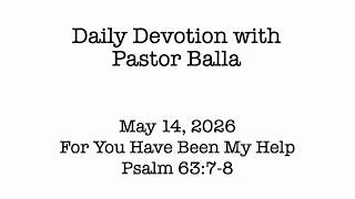 Daily Devotion with Pastor Balla for May 14, 2026