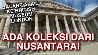 Jalan-Jalan Ke British Museum Ada Mummy, Rosetta Stone Dan Barang Dari Nusantara