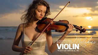 ROMANTIC VIOLIN: The Most Beautiful Relaxing Violin Instrumental Love Songs - Soft Background Music