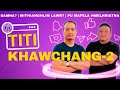 Titi Khawchang - 2 || Damna, Thilmak? Mithianghlim lawr? Sawma pakhat? Mafela Hmelhriatna etc.