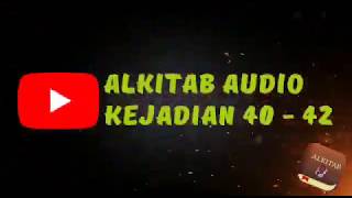 KITAB KEJADIAN 40 - 42 | BACA ALKITAB 3 PASAL PERHARI | ALKITAB AUDIO VIDEO TEKS
