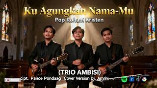 Ku Agungkan Nama Mu  Pop Rohani Kristen  Cover Version  Dj Jimriv