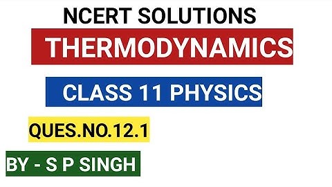 CLASS 11 PHYSICS/NCERT SOLUTIONS/QUES.NO.12.1 CHAP-12/PHYSICS4YOU