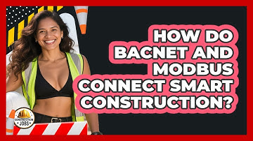 How Do BACnet And Modbus Connect Smart Construction? - Construction Jobs