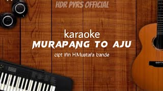 KARAOKE VERSION - MURAPANG TO AJU | CIPT IFIN H.MUSTAFA BANDE - KARAOKE BUGIS