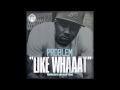 [HQ] Problem - Like Whaaat Ft. Bad Lucc (200Hz Bass Boosted)