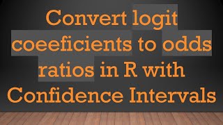 Convert logit coeeficients to odds ratios in R with Confidence Intervals screenshot 5