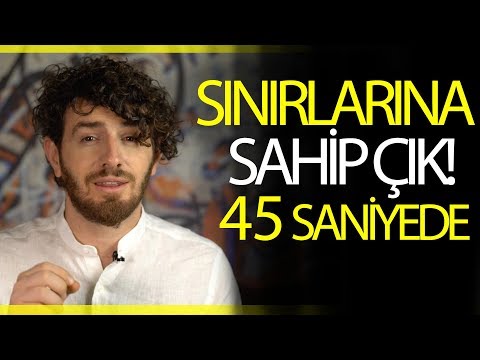 45 saniyede insan ilişkileri / sınırlarına sahip çık