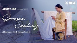Bakti BCA The Series - Goresan Canting di Desa Gemah Sumilir | Eps. 1