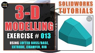 SOLIDWORKS EXERCISE #013 | Using Lofted Boss/Base, Chamfer, Rib | SOLIDWORKS TUTORIALS