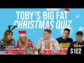 TOBYS BIG FAT XMAS QUIZ EP TWO | with Georgia Steel, Joanna Chimonides, Luke Mabbott & Kori Simpson