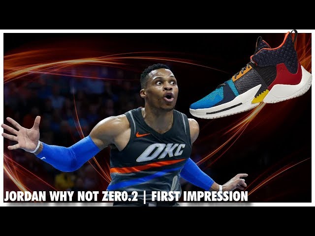 Jordan Why Not Zero.2 | First Impression - YouTube