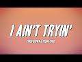 Miniature de la vidéo de la chanson I Ain't Tryin'