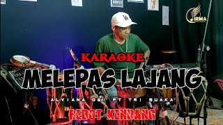 Alvian dwi ft tri suaka - MELEPAS LAJANG KARAOKE