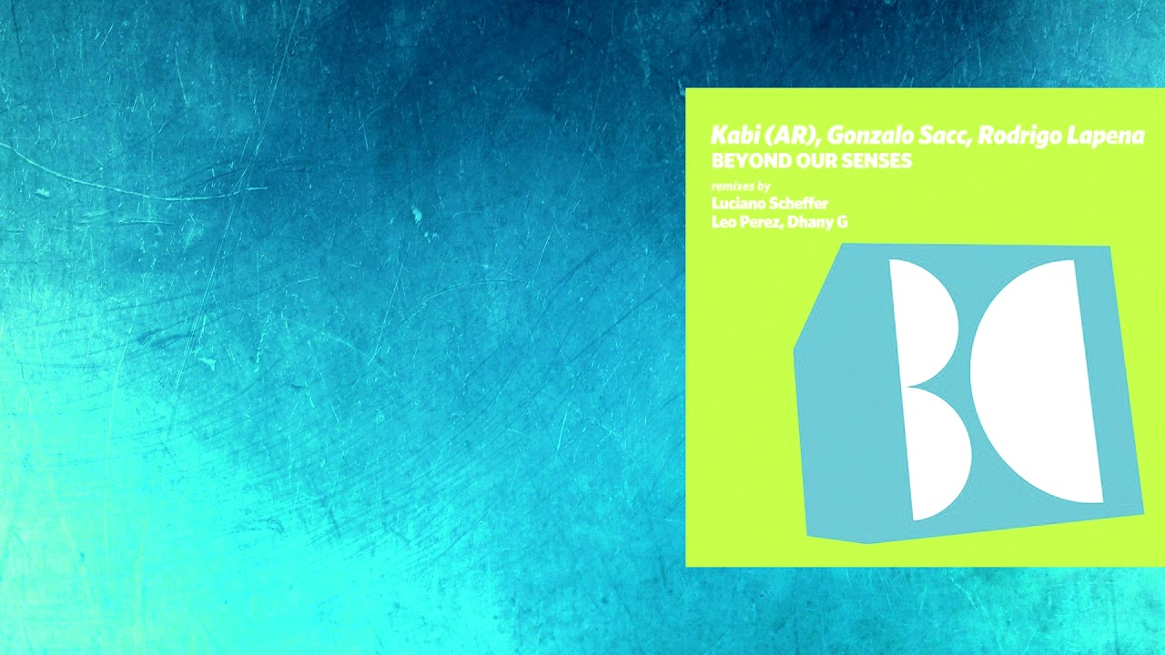 Rodrigo Lapena, Gonzalo Sacc, Kabi (AR) - Beyond Our Senses (Leo Perez, Dhany G Remix)