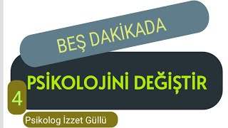 Beş Dakikada Psikolojini Değiştir (4)