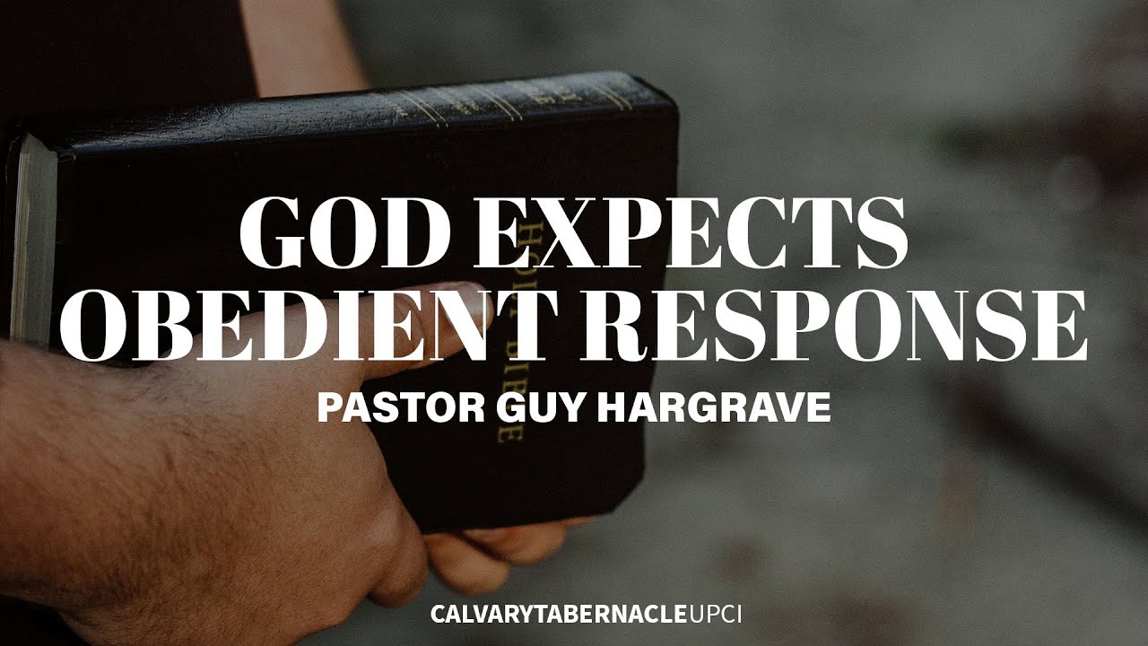 GOD EXPECTS OBEDIENT RESPONSE || PASTOR GUY HARGRAVE || 7/27/25