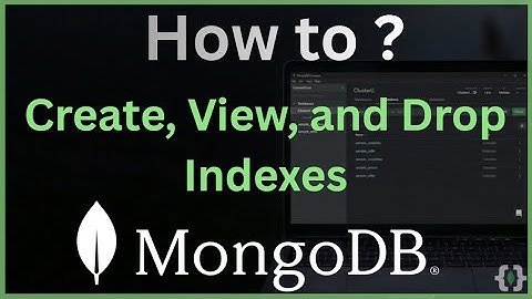 MongoDB Indexing Guide: How to Create, View, and Drop Indexes (2025 Tutorial)