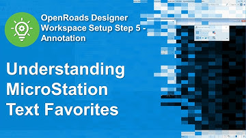 03 Understanding MicroStation Text Favorites