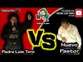 Padre Luis Toro vs NUEVO Pastor