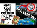 How to make premium potting soil  diy recipe  save up to 75 per bag  4 simple ingredients