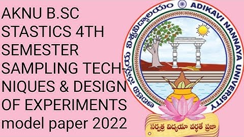 AKNU B.SC STASTICS 4TH SEMESTER SAMPLING TECHNIQUES & DESIGN OF EXPERIMENTS model paper 2022
