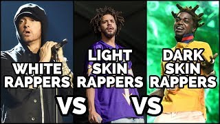 WHITE RAPPERS VS LIGHT SKIN RAPPERS VS DARK SKIN RAPPERS 2019
