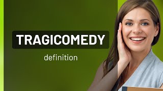 Tragicomedy | definition of TRAGICOMEDY
