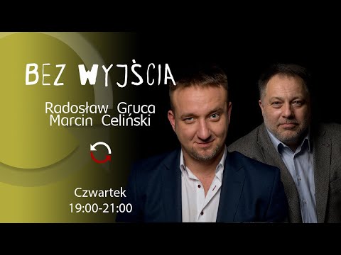 Bez Wyjścia - Marcin Celiński i Radosław Gruca - odc. 55