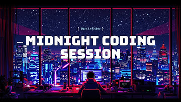 Midnight Coding Session - Deep Focus Music for Coding in the night