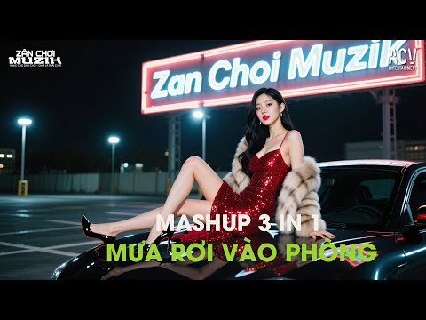 MASHUP 3 IN 1 🎵 MƯA RƠI VÀO PHÒNG x TƯƠNG TƯ NÀNG CA SĨ x TẤT CẢ SẼ THAY EM | REMIX HOT TIKTOK