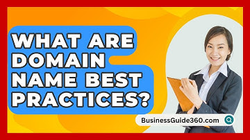 What Are Domain Name Best Practices? - BusinessGuide360.com