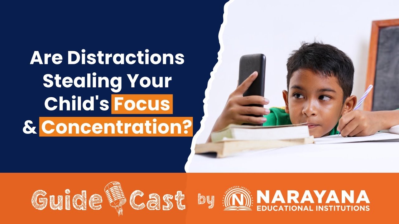 The Core Issues Affecting Your Child’s Concentration | Guidecast By Narayana | Episode-5