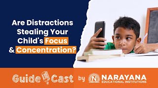 The Core Issues Affecting Your Child’s Concentration | Guidecast By Narayana | Episode-5