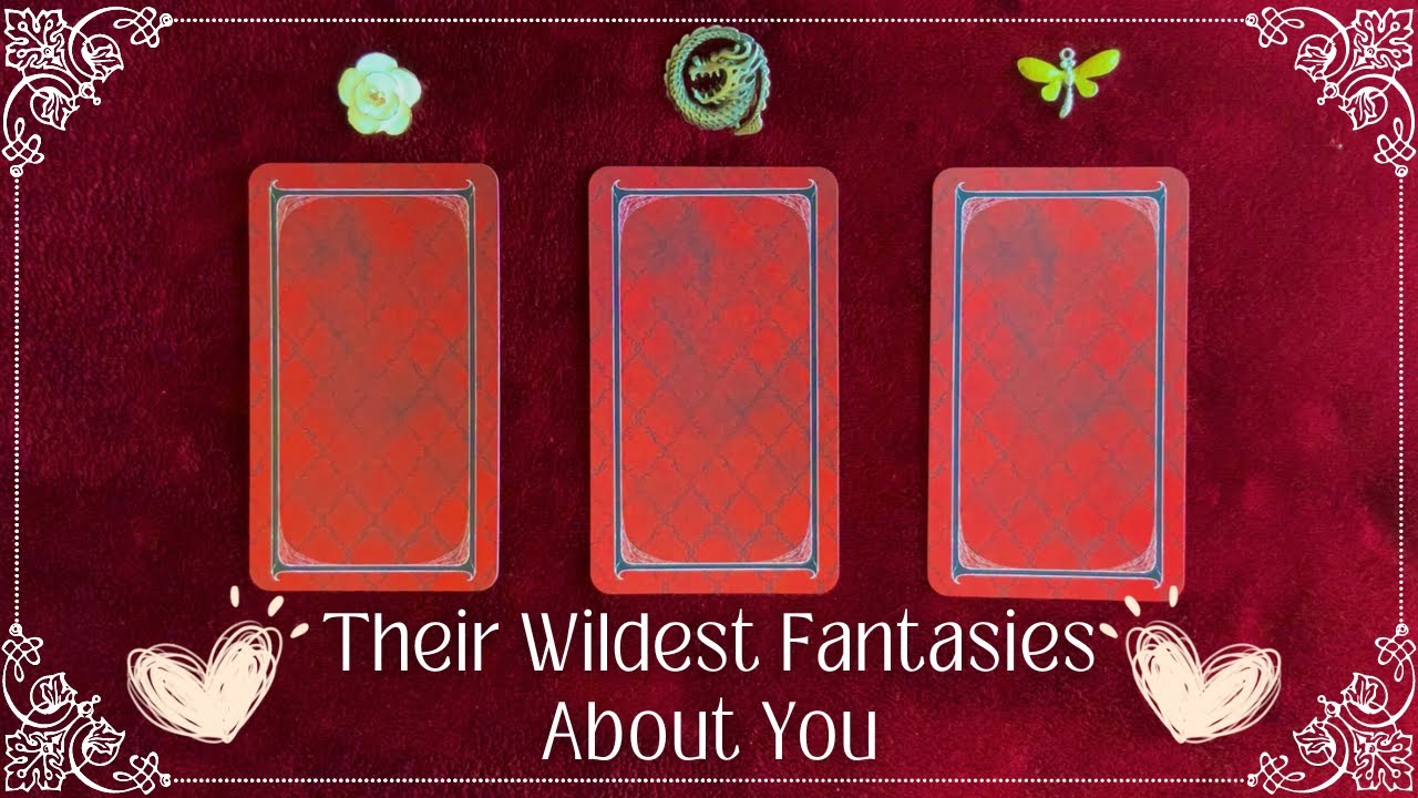 Their Wildest Fantasies Of You 🌶️👀 Pick a Card Tarot Reading 🌙 | Timeless