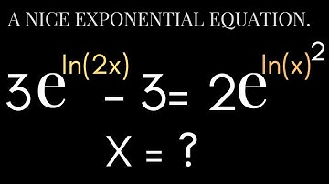 Solving Nice Exponential Equation With Easy   | Solve 3e^In(2x)—3=2e^In(x)^2 | Algebra