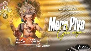 Mera Piya Ghar Aaya Dj Remix | Ganesh Chaturthi Song | EDM TRANCE REMIX | Ishu Music EDM REMIX