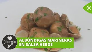 Cómetelo | Albóndigas marineras en salsa verde