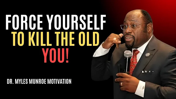 "FORCE YOURSELF TO OUTGROW THE OLD VERSION OF YOU" | MYLES MUNROE | BEST MOTIVATIONAL SPEECH