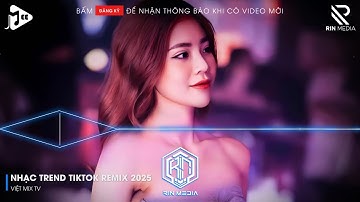 NHẠC TREND TIKTOK REMIX 2025 | NONSTOP VIỆT MIX 2025 BASS CỰC MẠNH | NHẠC TRẺ REMIX HAY NHẤT 2025