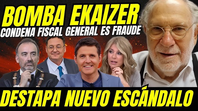 EKAIZER SUELTA BOMBA Y HACE TEMBLAR EL TRIBUNAL SUPREMO "LA SENTENCIA FISCAL GENERAL ES UN FRAUDE"