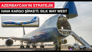 Azerbaycan In Stratejik Kargo Şirketi Silk Way West-İpek Yolu Batı