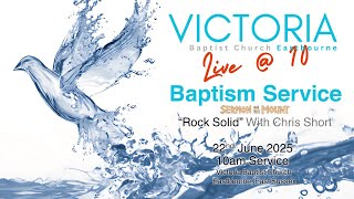 Sunday 22nd June 2025 - Baptism Sunday - Solid Rock with Chris Short