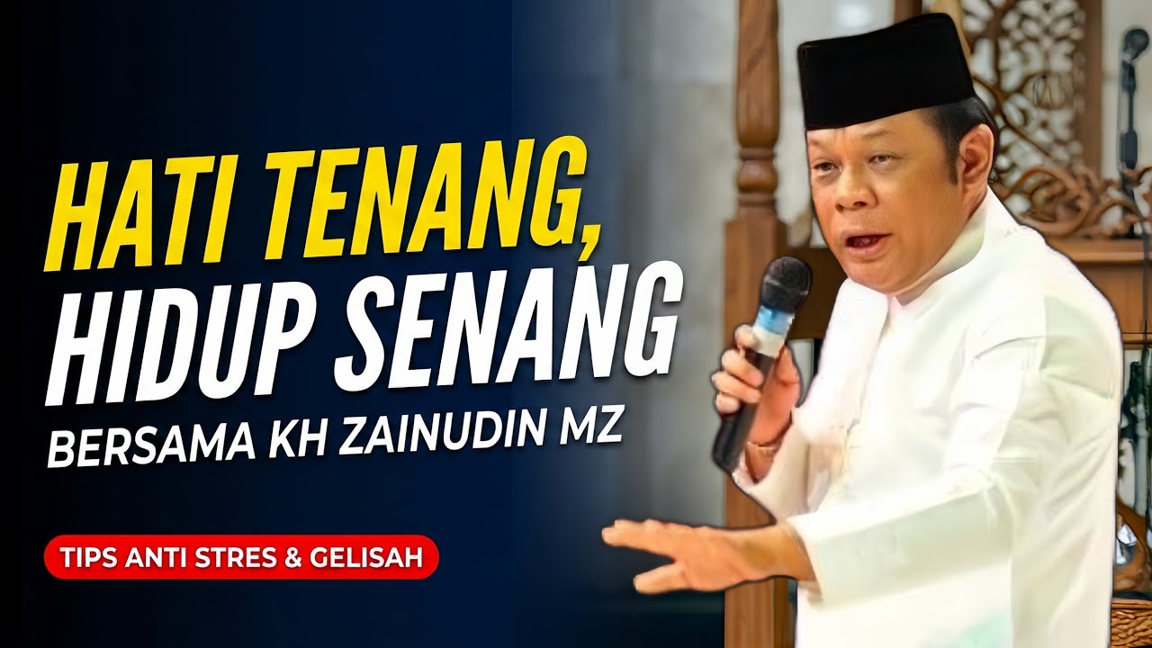 Rahasia Hati Tenang dan Hidup Senang - KH Zainudin MZ