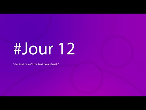 jour 12 : J'ai tout ce qu'il me faut pour réussir