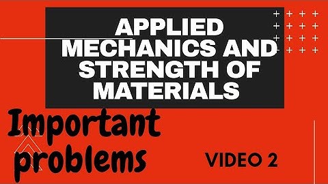 APPLIED MECHANICS AND STRENGTH OF MATERIALS IMPORTANT PROBLEMS