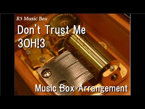 Don't Trust Me/3OH!3 [Music Box]