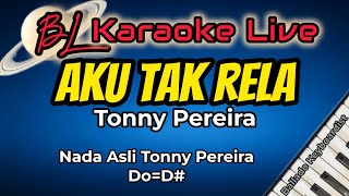 Karaoke Aku Tak Rela || Tonny Pereira || Nada Asli Tonny Pereira Do=D#