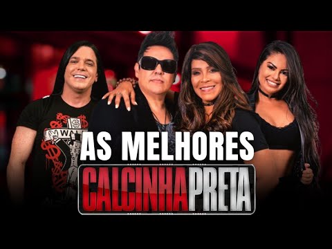 CALCINHA PRETA - SELEÇÃO DAS MELHORES MÚSICAS (MAIS TOCADAS CALCINHA PRETA) ANTIGAS CALCINHA PRETA